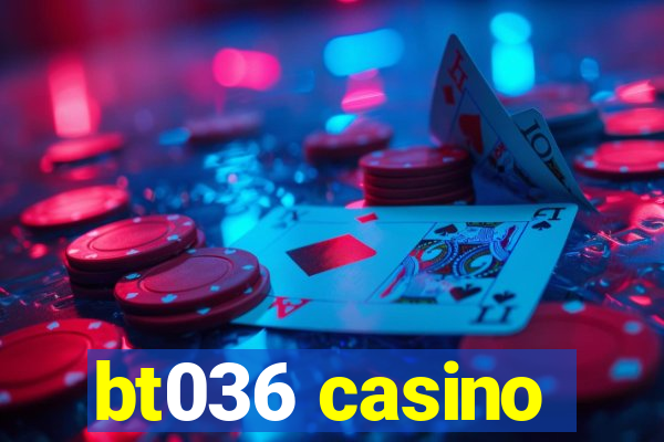 bt036 casino