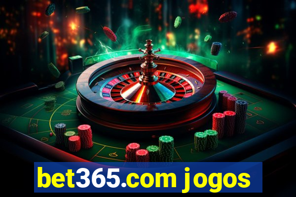 bet365.com jogos