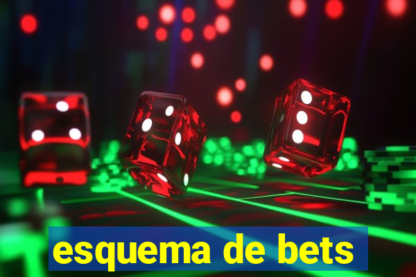 esquema de bets