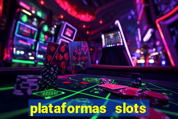 plataformas slots pagando no cadastro