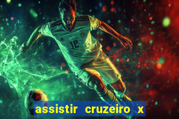 assistir cruzeiro x gremio ao vivo