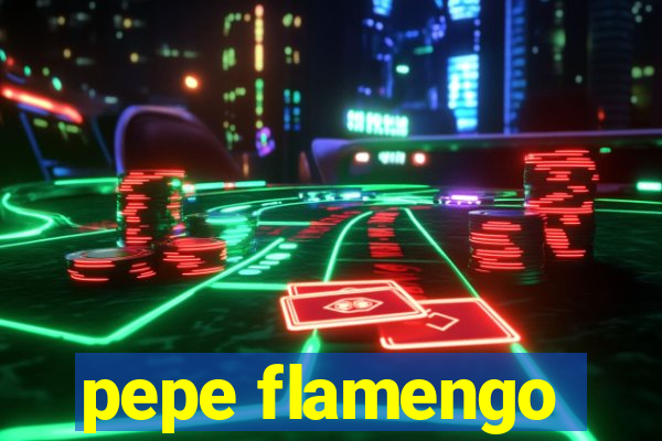 pepe flamengo