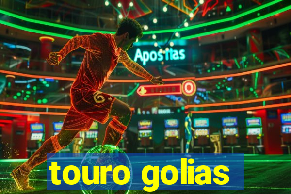 touro golias