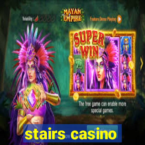 stairs casino