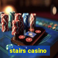 stairs casino