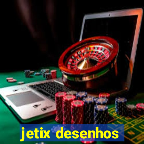 jetix desenhos