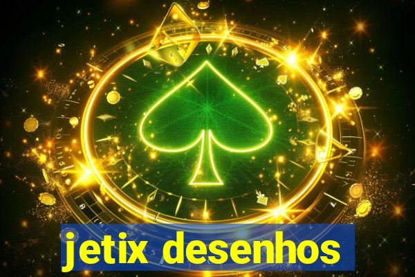 jetix desenhos