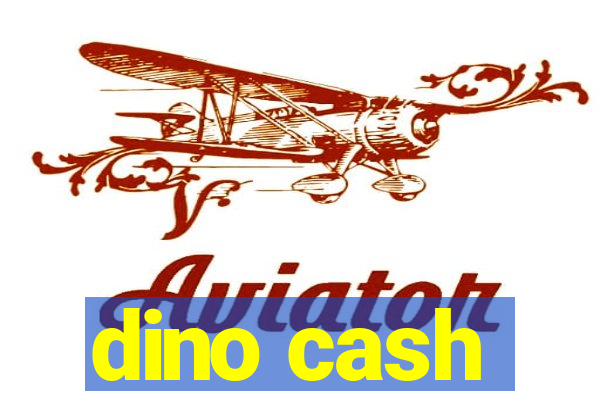 dino cash