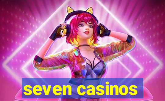 seven casinos