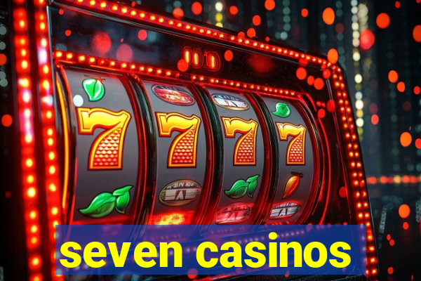 seven casinos