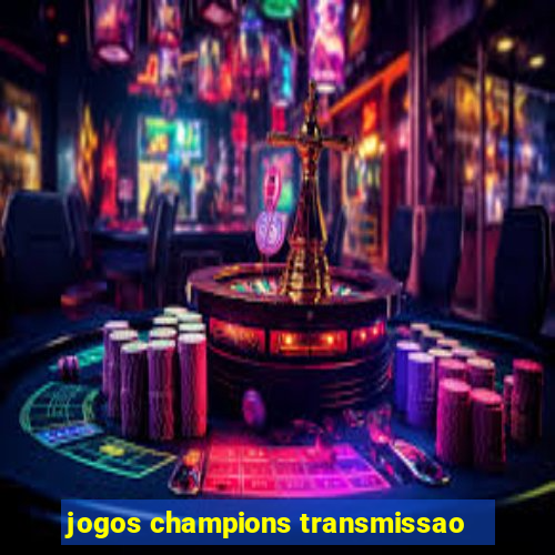 jogos champions transmissao