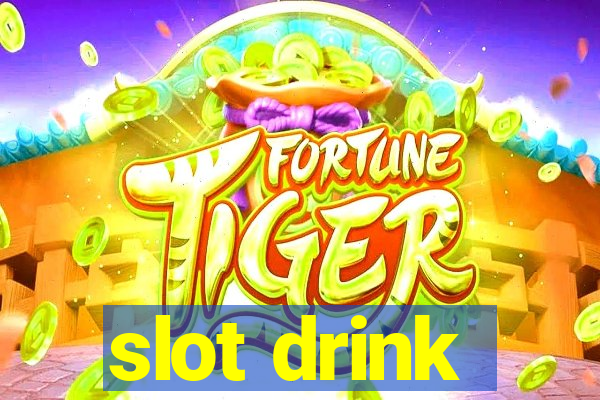 slot drink