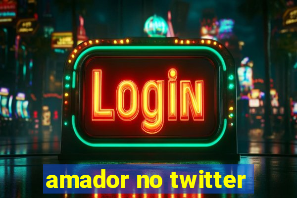 amador no twitter