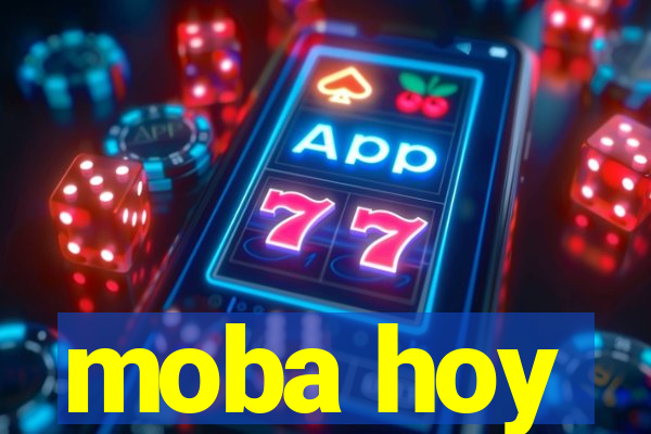 moba hoy