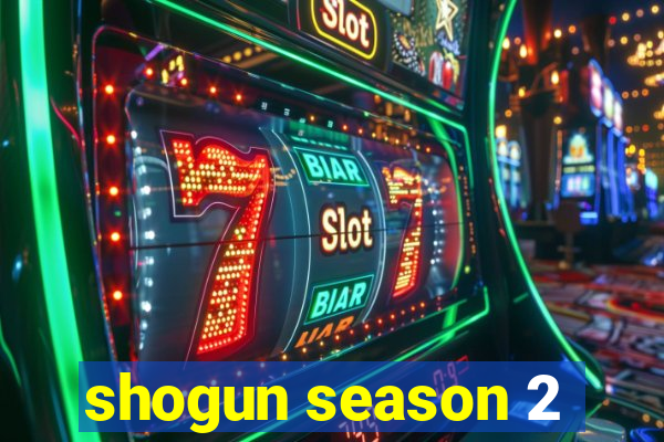 shogun season 2