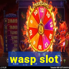 wasp slot