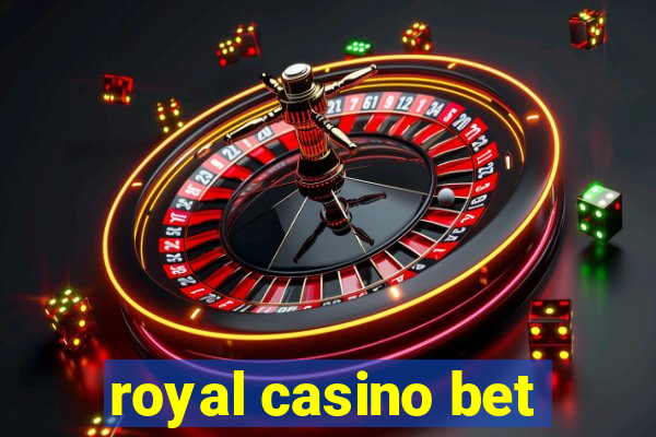 royal casino bet