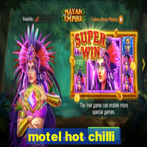 motel hot chilli