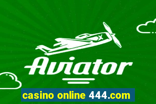 casino online 444.com