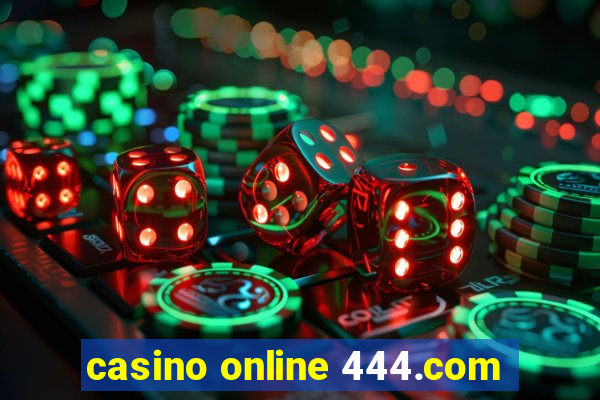 casino online 444.com