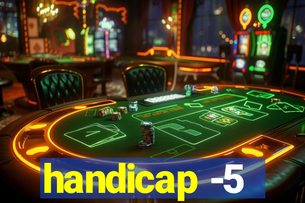 handicap -5