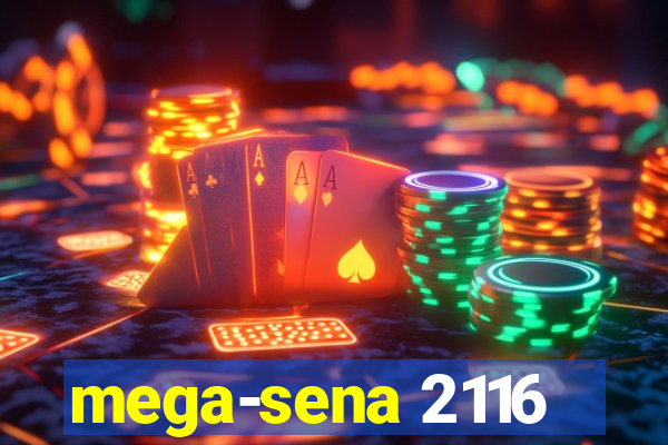 mega-sena 2116