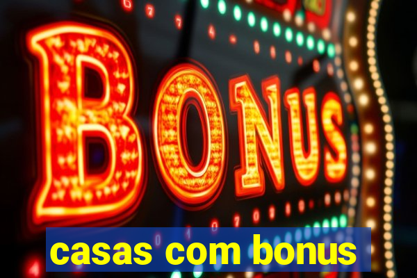 casas com bonus