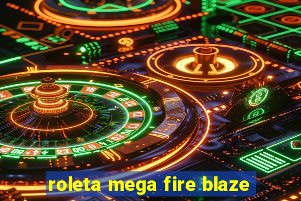 roleta mega fire blaze