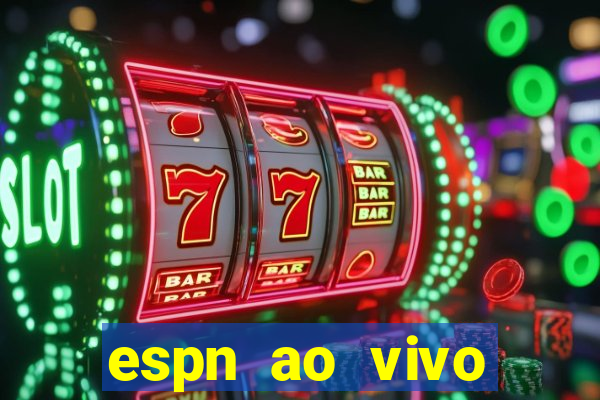 espn ao vivo online gr谩tis