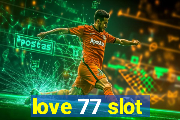 love 77 slot