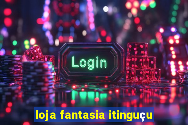 loja fantasia itinguçu