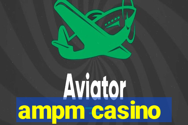 ampm casino