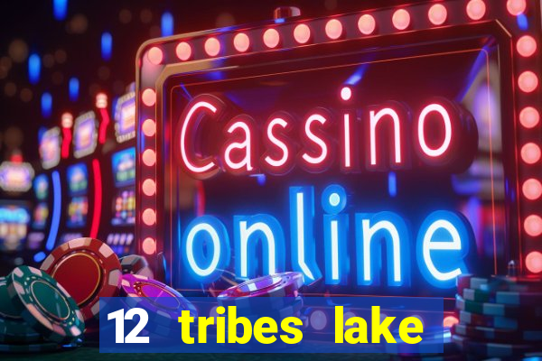 12 tribes lake chelan casino