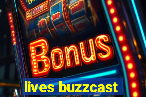 lives buzzcast