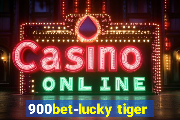 900bet-lucky tiger