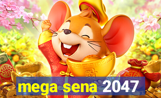 mega sena 2047