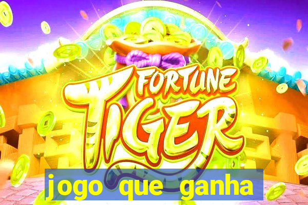 jogo que ganha dinheiro rapido