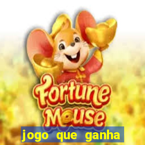 jogo que ganha dinheiro rapido