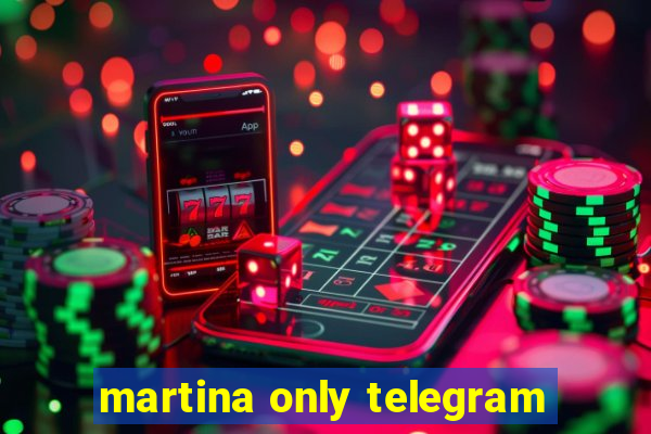 martina only telegram