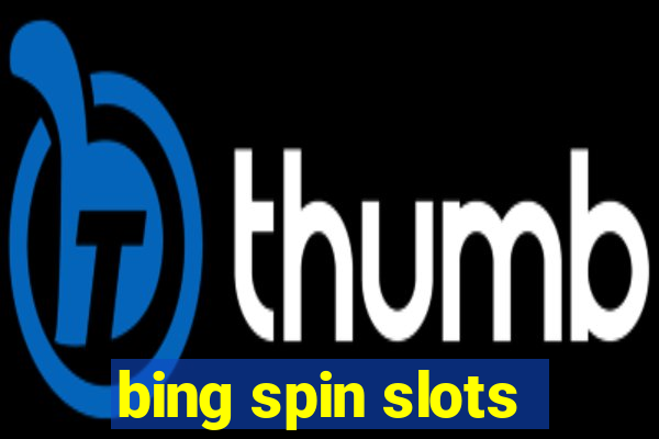 bing spin slots