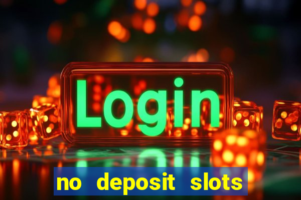 no deposit slots free spins