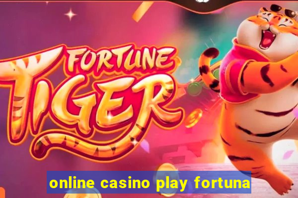 online casino play fortuna