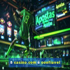 8 casino.com é confiavel