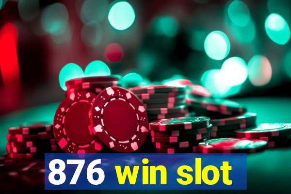 876 win slot