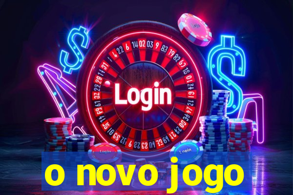 o novo jogo