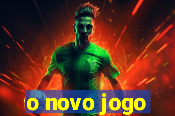 o novo jogo