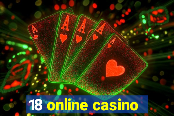 18 online casino