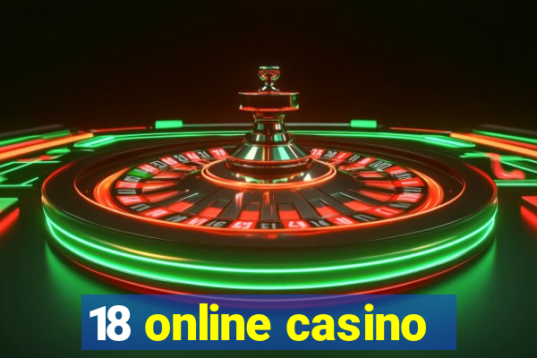 18 online casino