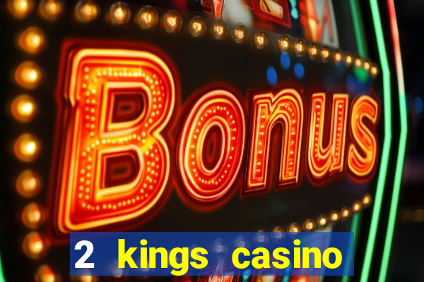 2 kings casino north carolina