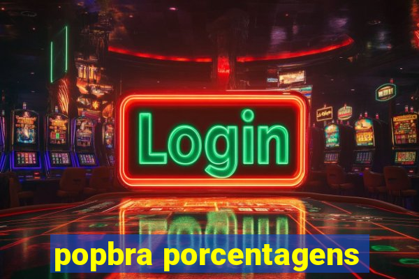 popbra porcentagens